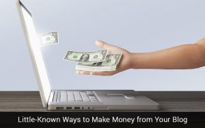 Read more about the article Little-Known Ways to Make Money from Your Blog