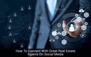 Read more about the article How To Connect With Great Real Estate Agents On Social Media