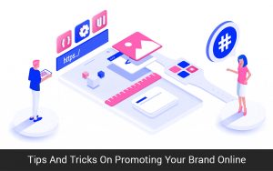 Read more about the article Tips And Tricks On Promoting Your Brand Online